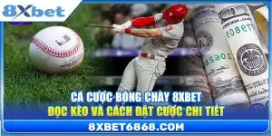 Cá Cược Bóng Chày 8xbet – Đọc Kèo Và Cách Đặt Cược Chi Tiết