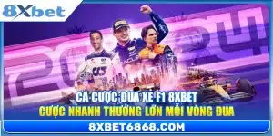 Cá Cược Đua Xe F1 8xbet – Cược Nhanh Thưởng Lớn Mỗi Vòng Đua