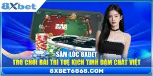 Sâm Lốc 8xbet – Trò Chơi Bài Trí Tuệ Kịch Tính Đậm Chất Việt