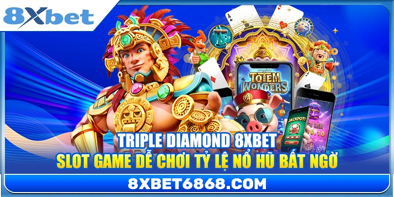 Triple Diamond 8xbet – Slot Game Dễ Chơi Tỷ Lệ Nổ Hũ Bất Ngờ