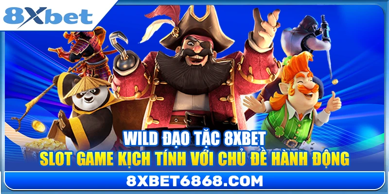 Wild Đạo Tặc 8xbet – Slot Game Kịch Tính Với Chủ Đề Hành Động