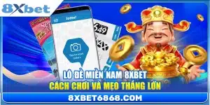 Lô Đề Miền Nam 8xbet – Cách Chơi Và Mẹo Thắng Lớn