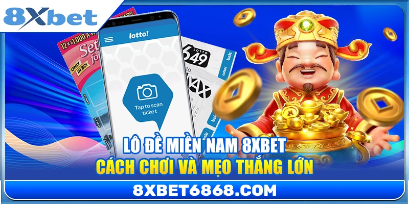 Lô Đề Miền Nam 8xbet – Cách Chơi Và Mẹo Thắng Lớn