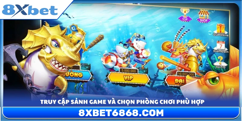 Vào sảnh bắn cá và lựa chọn phòng chơi