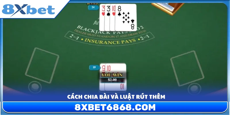 Cơ chế chia bài và điều kiện rút thêm lá