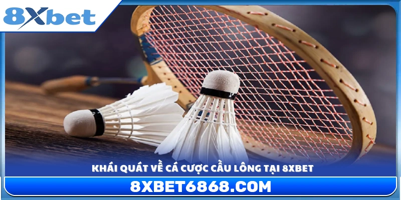 Sơ lược về hình thức cá cược cầu lông 8xbet