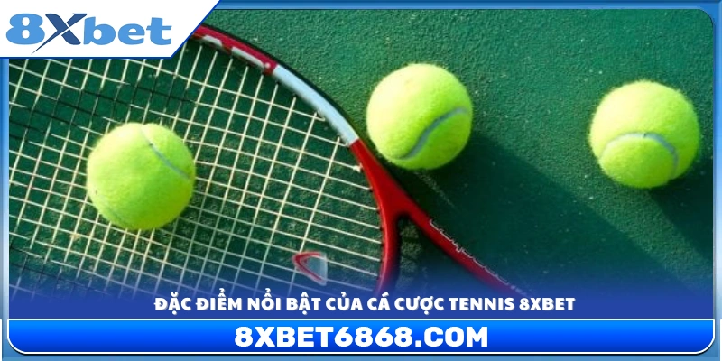 Ưu thế vượt trội của sảnh cá cược Tennis 8xbet 