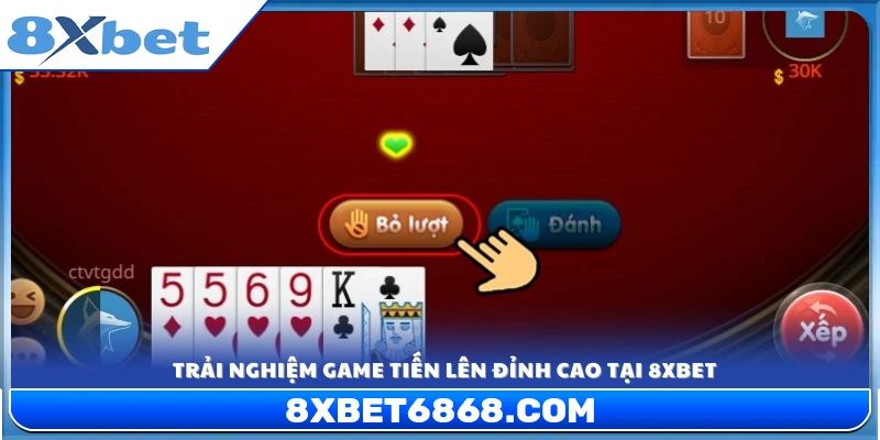 Khám phá trải nghiệm cách chơi Tiến Lên 8xbet