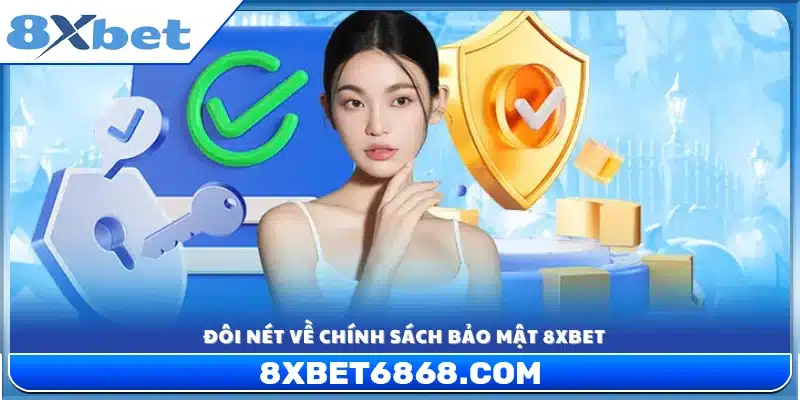 Bao quát chung về chính sách bảo mật 8xbet
