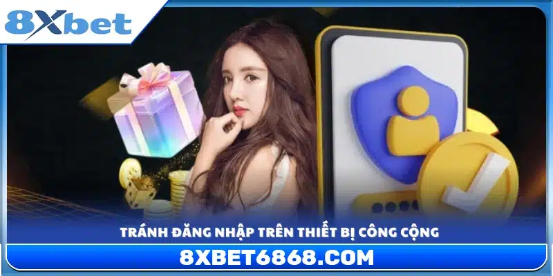 Không nên đăng nhập tài khoản trên các thiết bị dùng chung