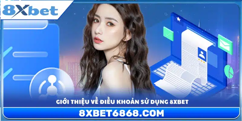 Khái quát chung về điều khoản sử dụng 8xbet