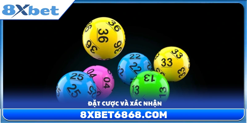 Nhập con số, chọn mức cược và xác nhận lệnh đặt