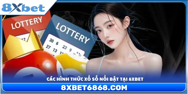 Những loại hình xổ số được yêu thích nhất trên 8x Bet