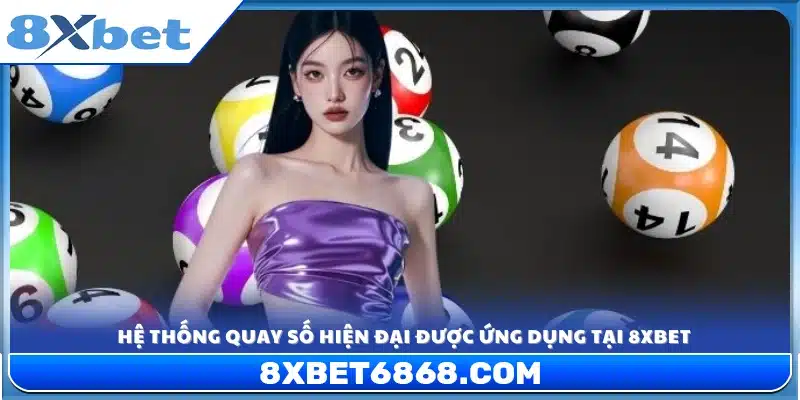 Hệ thống quay thưởng hiện đại 